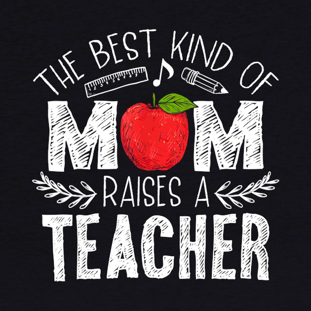 The Best Kind of Mom Raises a Teacher Shirt Mothers Day Gift by JensAllison